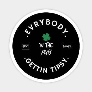 Everybody in the Pub, Gettin Tipsy, St Patricks Day Shirt Women, St Pattys, St Paddy, Shirt, Lets Get Lucked Up, Shamrocks Shenanigans Magnet